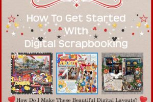Tips & Tricks to Get Started With Digital Scrapbooking