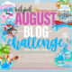 August 2022 Blog Challenge